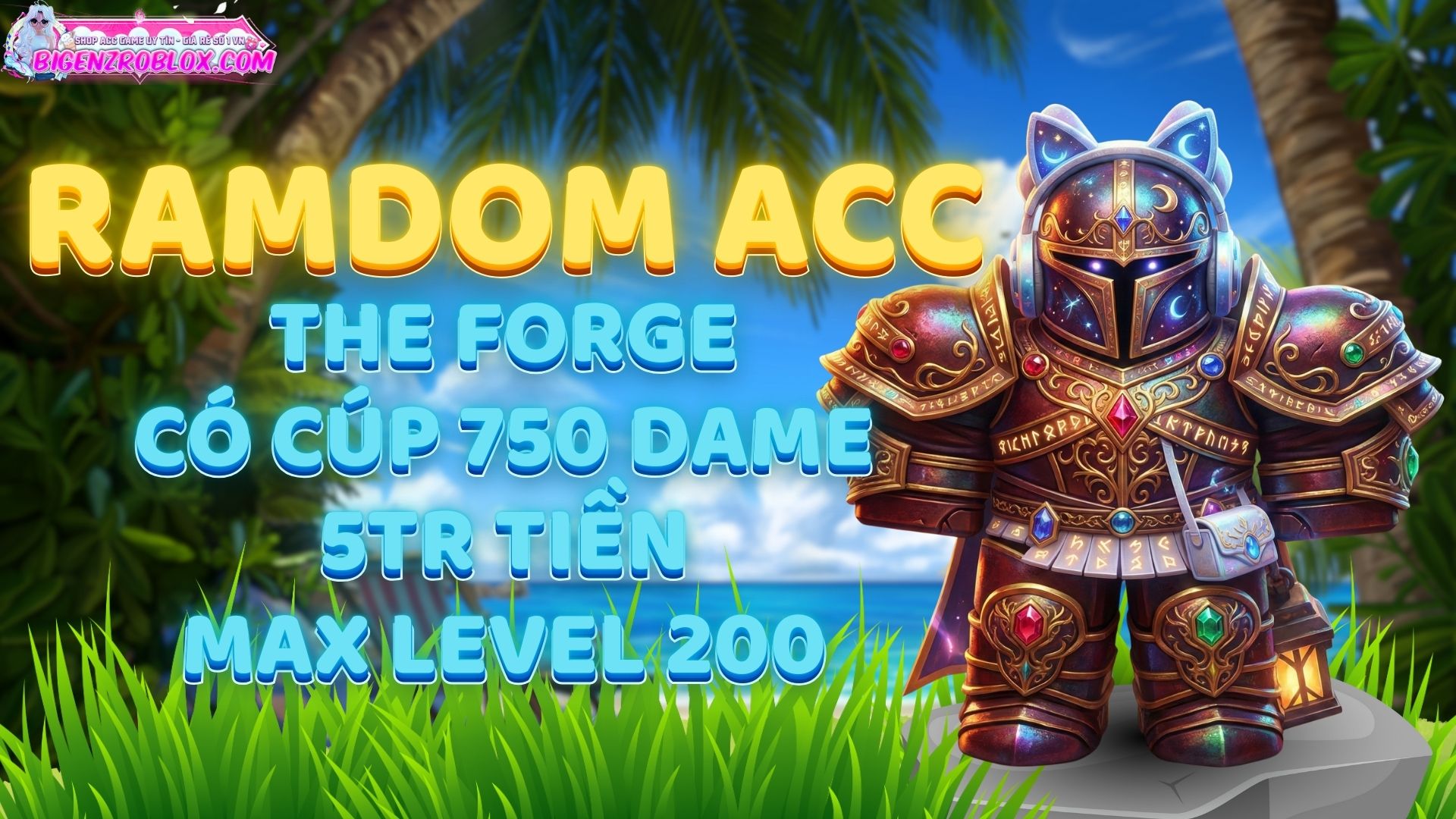 Random Acc The Forge Level 200 Có Cúp 750 Dame Có Sẵn 5TR TIỀN 150k