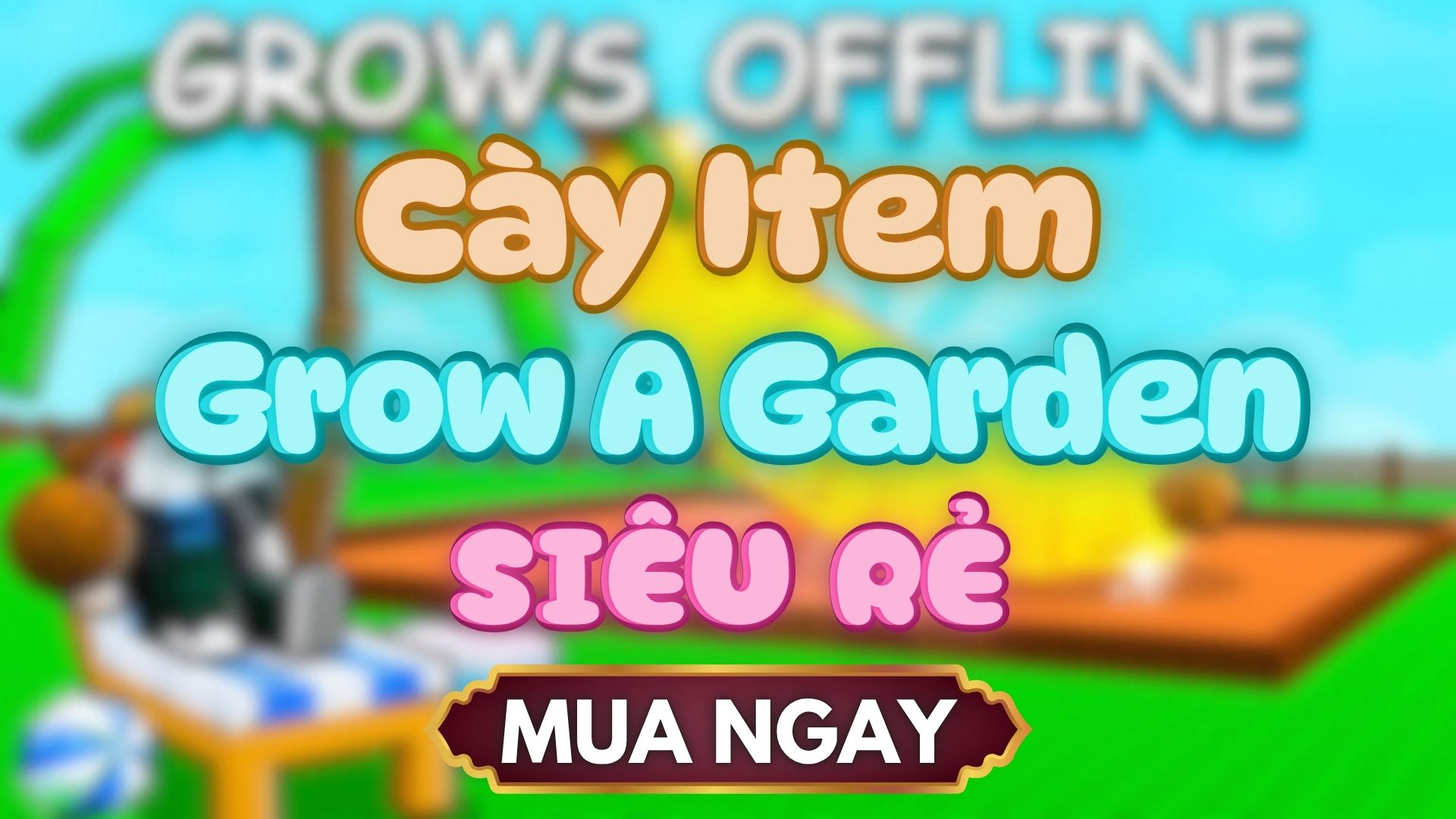 Cày Thuê Grow A Garden